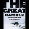 The Great Gamble: The Soviet War in Afghanistan