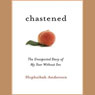 Chastened: The Unexpected Story of My Year Without Sex