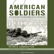 American Soldiers: Ground Combat in the World Wars, Korea, and Vietnam