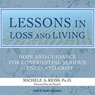 Lessons in Loss and Living: Hope and Guidance for Confronting Serious Illness and Grief