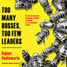 Too Many Bosses, Too Few Leaders: The Three Essential Principles You Need to Become an Extraordinary Leader