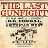 The Last Gunfight: The Real Story of the Shootout at the O.K. Corral - and How It Changed the American West