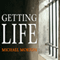 Getting Life: An Innocent Mans 25-Year Journey from Prison to Peace