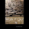 Walk It Out: Embracing Your Destiny in Difficult Times