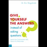 Give Yourself the Answers Instead of Asking Questions