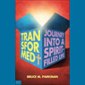 Transformed: The Journey into a Spirit-Filled Life