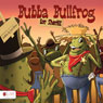 Bubba Bullfrog for Sheriff