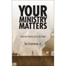 Your Ministry Matters: From the Parking Lot to the Pulpit