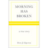 Morning Has Broken: A True Story