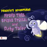 Freddie's Adventures: Firefly Tails, Bright Trails, and Fishy Tales