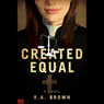 Created Equal: A Novel