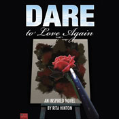 Dare to Love Again: An Inspired Novel