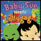 Baby Sue Meets Lollygag