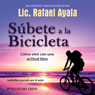 Subete a la Bicicleta: Como Vivir una Actitud Libre [Get on the Bicycle: Living with a Free Attitude]
