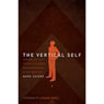 The Vertical Self: How Biblical Faith Can Help Us Discover Who We Are in an Age of Self Obsession