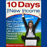 10 Days to New Income: How Anyone Can Conquer Their Debt And Create A Life Of Financial Freedom