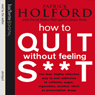 How to Quit Without Feeling S--t: The Fast, Highly Effective Way to End Addiction