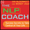 The NLP Coach 3: Success Secrets to Take Control of Your Life