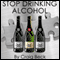 Stop Drinking Alcohol: Quit Drinking with Alcohol Lied to Me