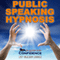 Public Speaking Hypnosis: Maximum Confidence