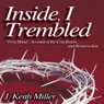 Inside, I Trembled: 'First Hand' Account of the Crucifiction...and Resurrection