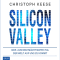 Silicon Valley. Was aus dem mchtigsten Tal der Welt auf uns zukommt