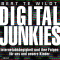 Digital Junkies. Internetabhngigkeit und ihre Folgen fr uns und unsere Kinder