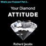 Diamond Attitude: The Key to Creating Uplifting, Purposeful Habits