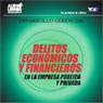 Delitos Economicos y Financieros [Economic and Financial Crimes]