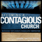 Becoming a Contagious Church: Revolutionizing the Way We View and Do Evangelism