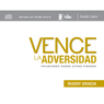 Vence La Adversidad: Triunfando donde otros pierden [Defeat Adversity: Succeeding Where Others Lose]