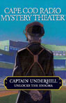 Cape Cod Radio Mystery Theater: Captain Underhill Unlocks the Enigma (Dramatized)