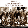 Meet McKinney's Cotton Pickers: Part One, Two, and Three (Dramatized)