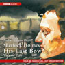 Sherlock Holmes: His Last Bow, Volume One (Dramatised)