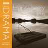 Classic Drama: Huckleberry Finn (Dramatised)