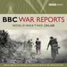 The BBC War Reports: The Second World War on Air