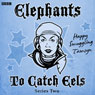 Elephants to Catch Eels: Complete Series 2