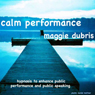 Calm Performance: Hypnosis to enhance public performance and public speaking