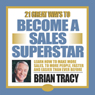 21 Great Ways to Become a Sales Superstar