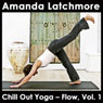 Chill Out Yoga - Flow, Vol.1: A Centering and Strengthening Class - Intermediate Level