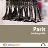 Paris: CitySpeaker Audio Guide: Everything You Want to Know About Paris