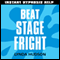 Beat Stage Fright: Help for people in a hurry!