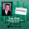 Lee Colan - Leadership Excellence for Entrepreneurs: Conversations with the Best Entrepreneurs on the Planet