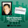 Mark Sanborn - How Leadership Makes the Difference: Conversations with the Best Entrepreneurs on the Planet