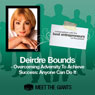 Deirdre Bounds - Overcoming Adversity to Achieve Success: Conversations with the Best Entrepreneurs on the Planet