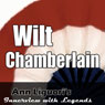 Ann Liguori's Audio Hall of Fame: Wilt Chamberlain
