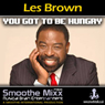 Les Brown Smoothe Mixx: Got to Be Hungry