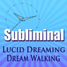 Lucid Dreaming Dream Walking Subliminal: Tibetan Dream Yoga Dream Walking Binaural Beats & Meditation Hypno Trance