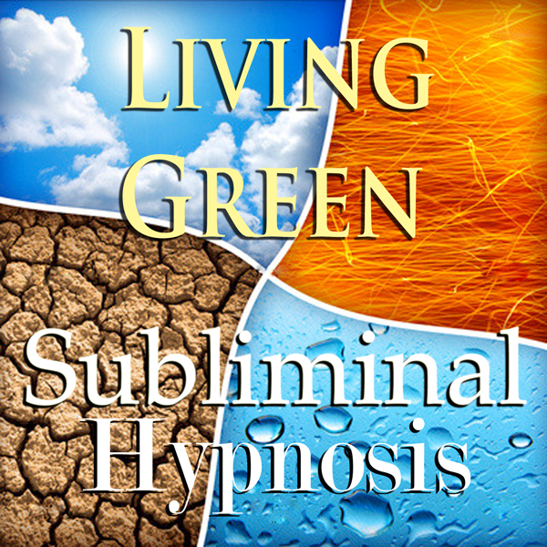 Living Green Subliminal Affirmations: Sustainable Living, Green Lifestyle, Solfeggio Tones, Binaural Beats, Self Help Meditation