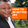 How to Be Better Off, Part 2